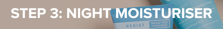 step 3: night moisturiser